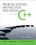 Problem Solving Abstraction, and Design Using C++