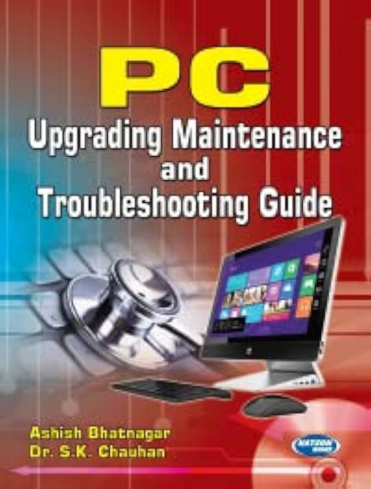PC Upgrading Maintanance and Troubleshooting Guide